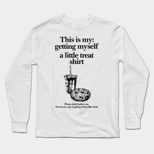 Getting Myself a Little Treat T-Shirt, This is my Getting myself a little treat T-shirt, Funny Getting Myself A Little Treat Sweatshirt Long Sleeve T-Shirt